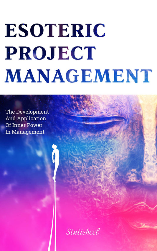 e-Book. Esoteric Project Management: the Development and Application of Inner Power in Management